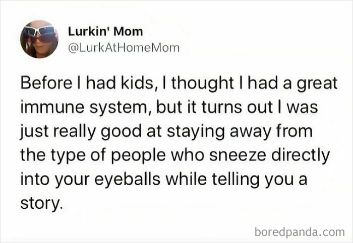 Relatable internet comments about how having kids affects your immune system.