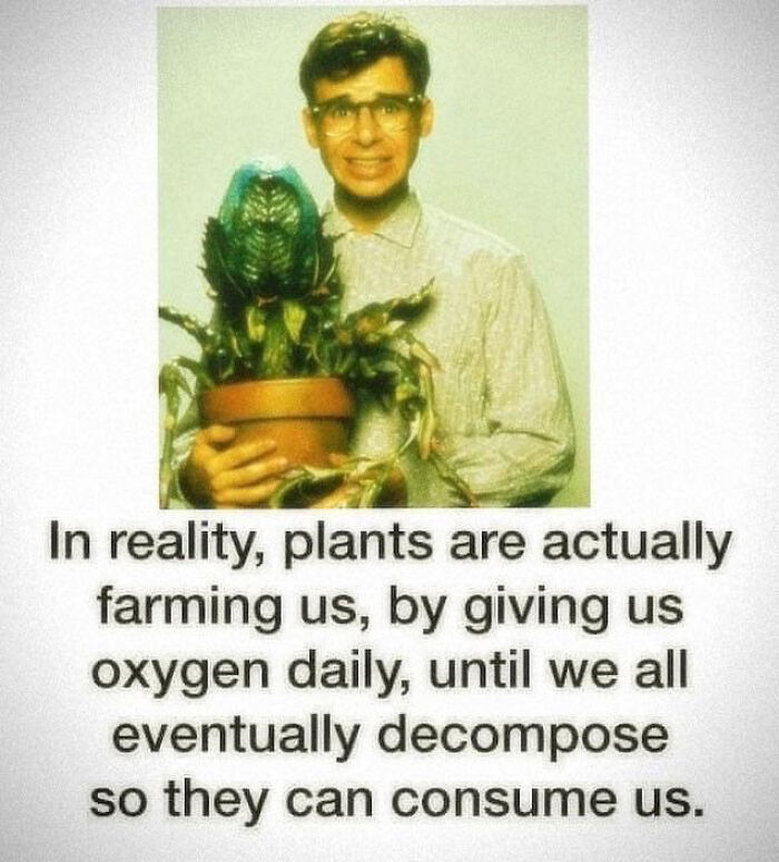 Sarcastic quote about plants farming humans by giving oxygen