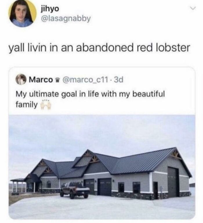 Sarcasm about living in an abandoned Red Lobster with dream home image
