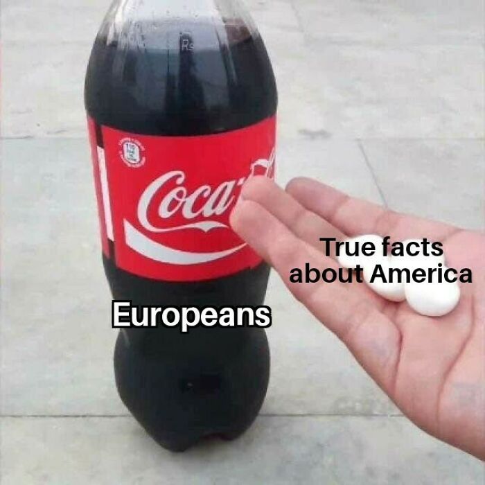 Coca-Cola bottle labeled Europeans next to hand holding pills labeled true facts about America meme