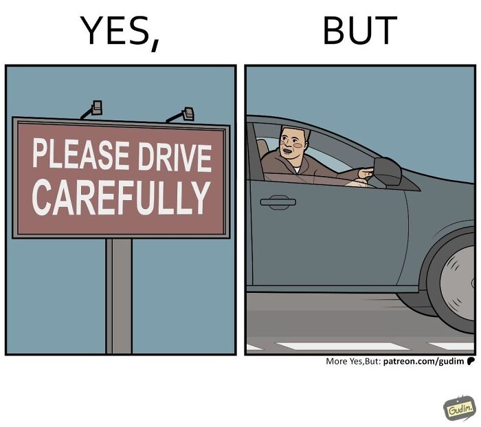 Yes But comic showing a please drive carefully sign and a driver not driving carefully