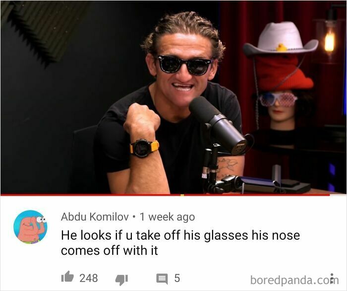 Sarcastic comment on a man looking like his nose would come off without glasses