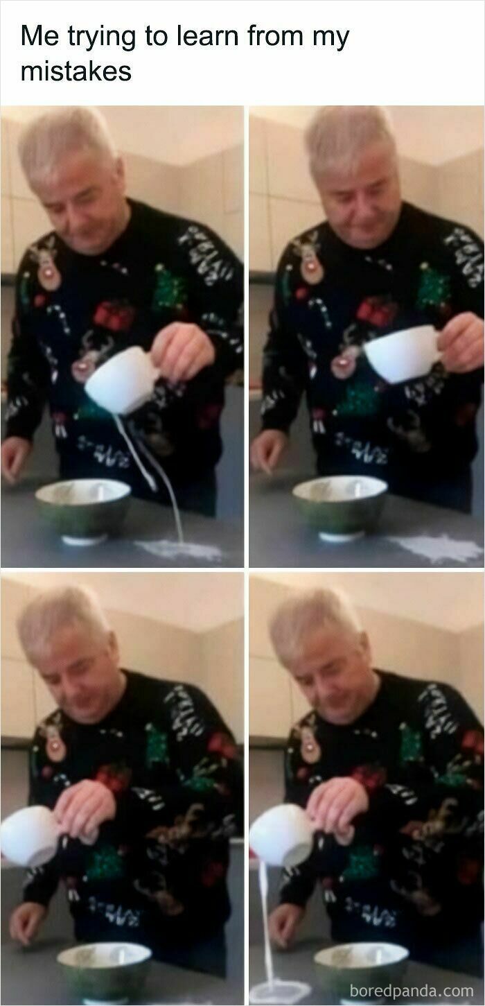 Funny meme of man repeatedly spilling milk trying to learn from mistakes