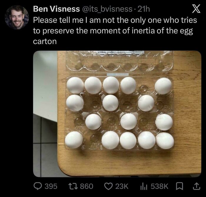 Please Tell Me I Am Not The Only One Who Tries To Preserve The Moment Of Inertia Of The Egg Carton