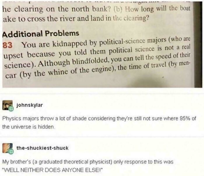 "Physics Majors Throw A Lot Of Shade Considering They're Still Not Sure Where 95% Of The Universe Is Hidden"