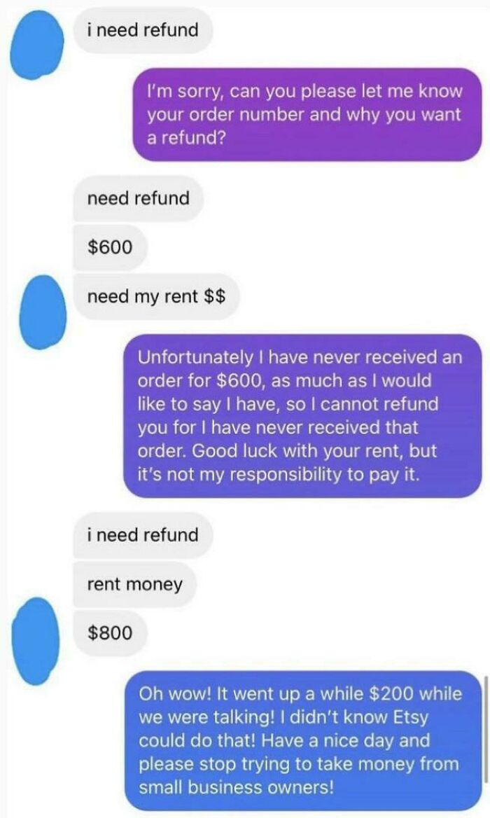 Messages with entitled people demanding a fake refund from an Etsy seller to pay for their rent.