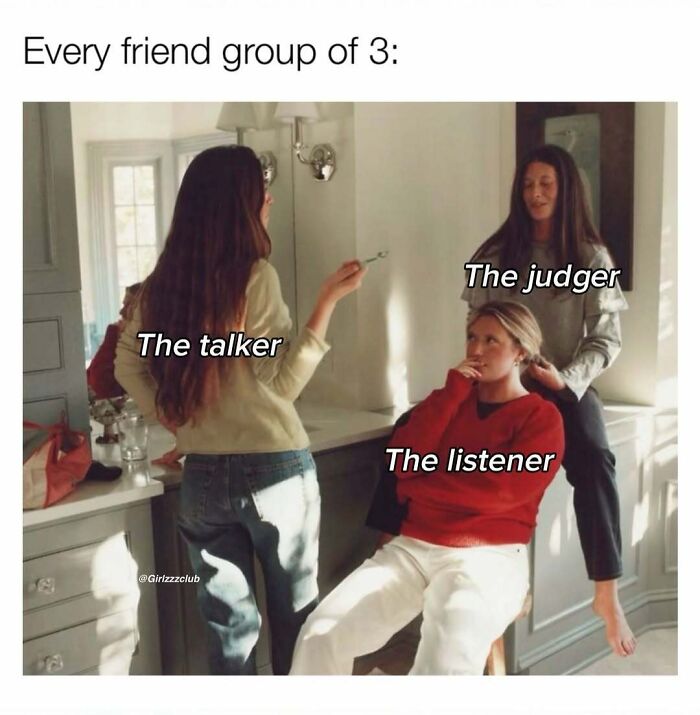 Three friends interacting with roles labeled talker, listener, and judger, featuring funny memes about being a woman.