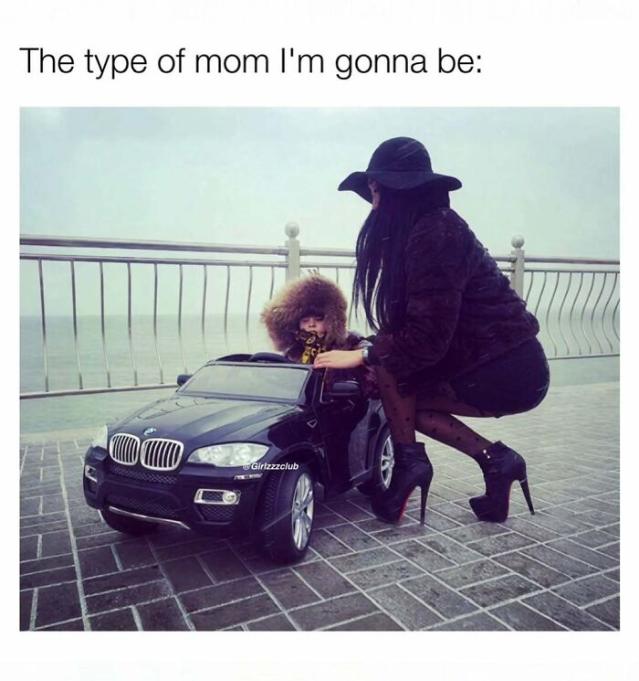 Funny meme about the stylish realities of being a woman showing a mother in high heels with her child in a toy car