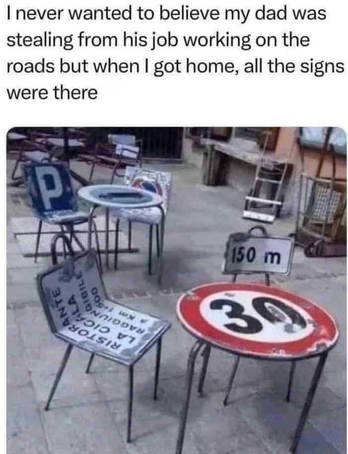 Funny meme featuring outdoor chairs and tables creatively made entirely out of stolen road signs.