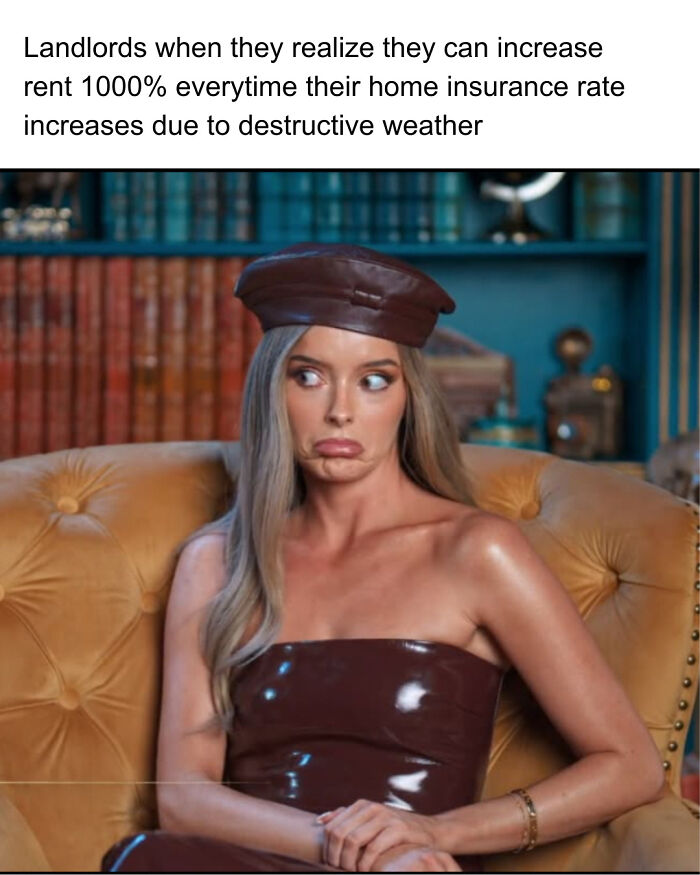 A meme about terrible landlords increasing rent prices due to rising home insurance rates from bad weather
