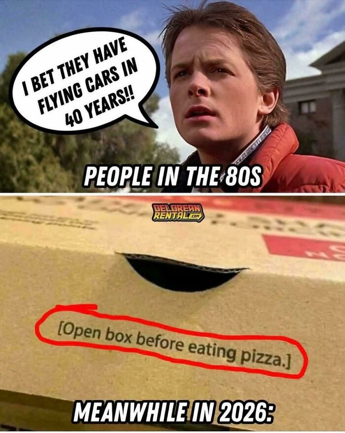 Funny memes contrasting 80s expectations of flying cars with a silly warning label on a pizza box in 2026.