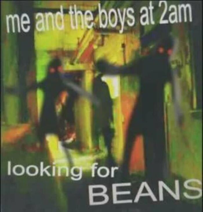 A funny meme depicting dark figures in a glowing green room with the caption Me and the boys looking for beans.