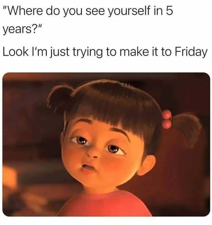 Relatable memes for introverts about making it to Friday with tired Boo from Monsters Inc.