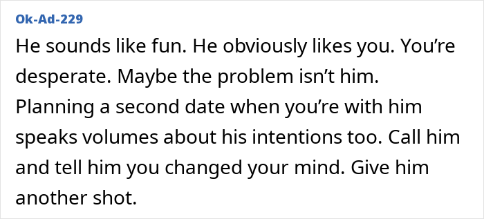 Comment suggesting a woman looking for romance should give the guy another shot as he sounds like fun. Comment suggesting a woman looking for romance should give the guy another shot as he sounds like fun.