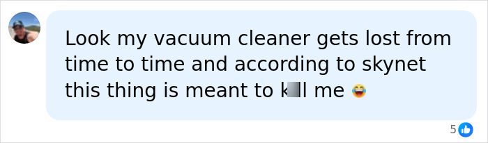 Comment joking about vacuum cleaner getting lost and AI Skynet k*****g humans