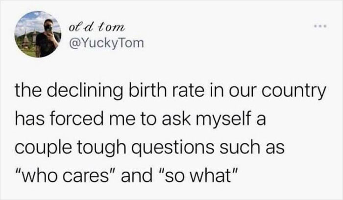 Online group post about declining birth rates, questioning care and relevance, reflecting delusions of adequacy.