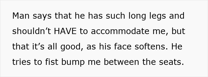 Text: man claims long legs and tries to fist bump after claiming woman's seat space.