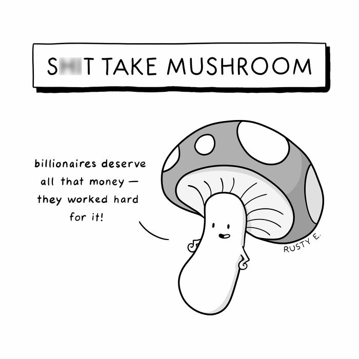 A witty one-panel comic featuring an opinionated shiitake mushroom making a statement about billionaires.