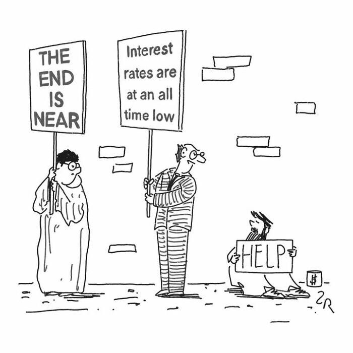 Absurd comic showing three men with signs: one with The end is near, another with Interest rates are at an all time low, and a third begging for Help.