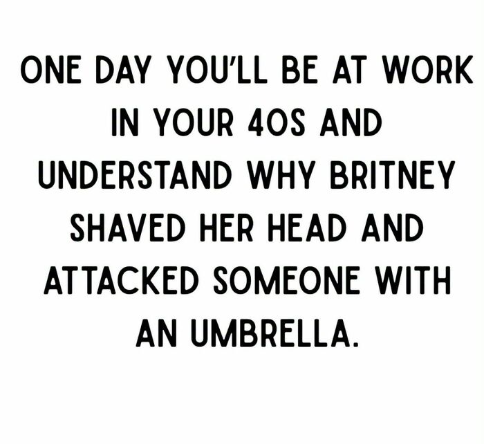 Work meme about understanding Britney Spears' stress in your 40s
