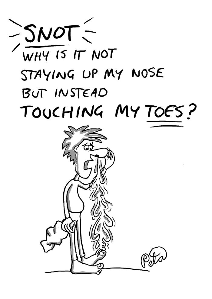 Comic of person wondering why snot doesn't stay in nose but touches toes