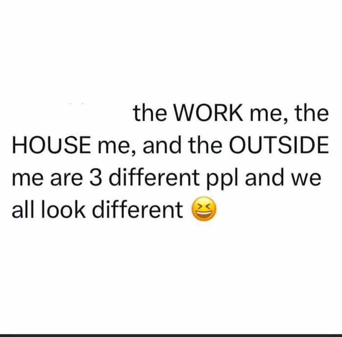Relatable meme explaining the different personas at work, home, and outside