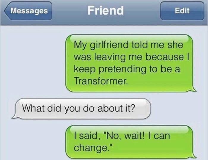 Humorous text about girlfriend leaving due to pretending to be a Transformer