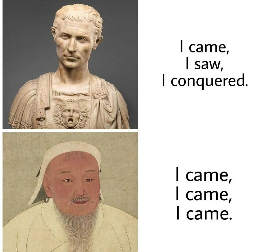 Hilarious history memes comparing Julius Caesar's conquest with Genghis Khan's multiple conquests.