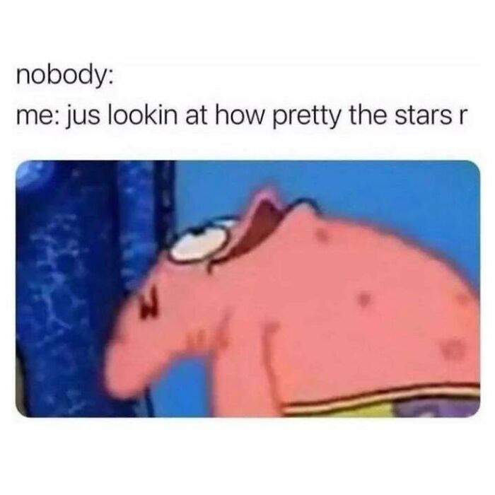 Meme for introverts featuring Patrick Star looking up with caption about looking at pretty stars