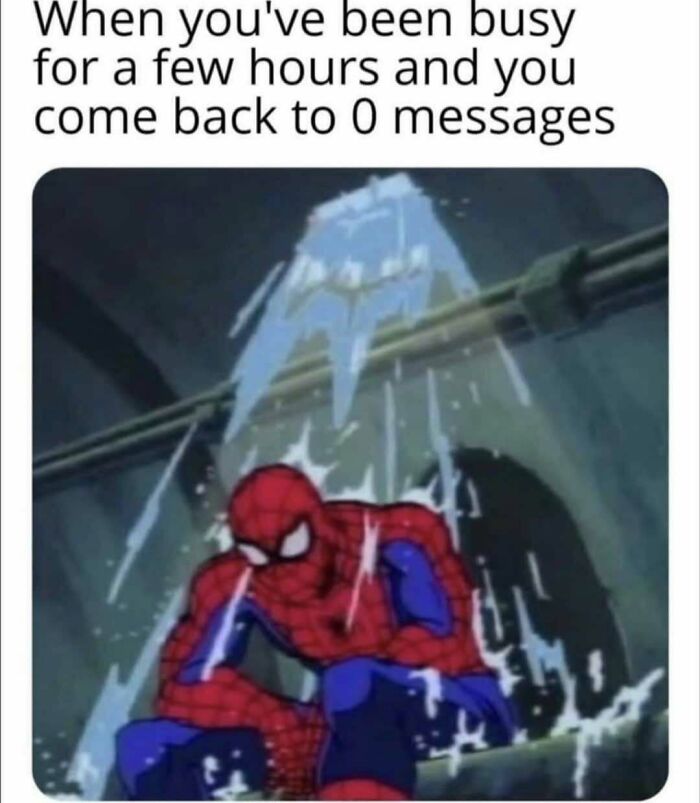 Edgy meme showing sad Spider-Man under leaking pipe for no messages