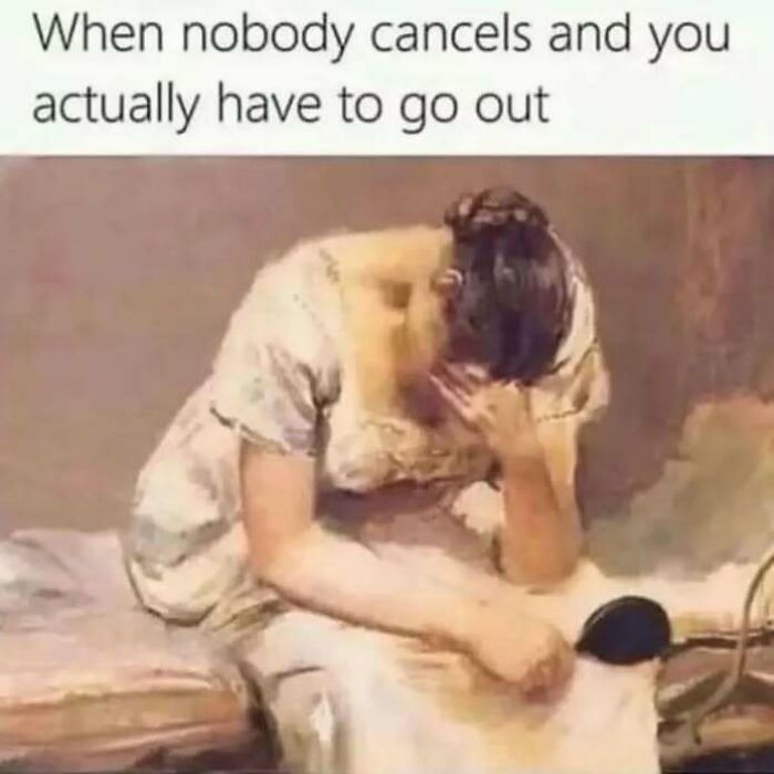 Relatable memes for introverts showing a painting of a stressed woman who has to go out