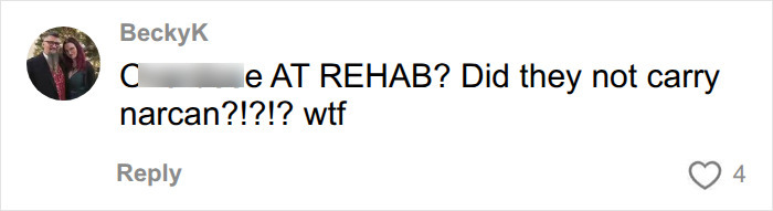 Social media comment questioning the lack of Narcan at rehab after Presley Gerber's tragic passing Social media comment questioning the lack of Narcan at rehab after Presley Gerber's tragic passing