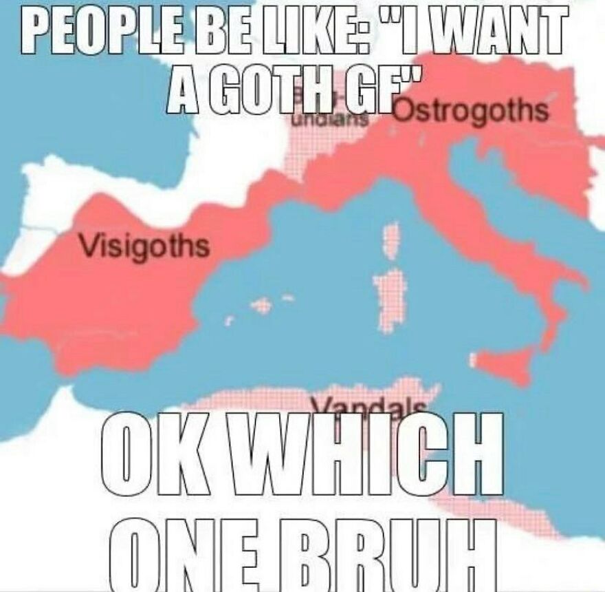 A history meme about Goth GFs featuring a historical map of the Visigoths and Ostrogoths.