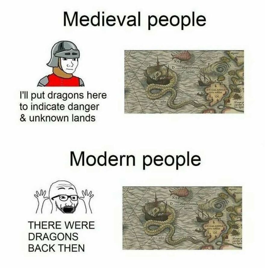 Comparison of medieval and modern people from history memes showing a dragon on a map.