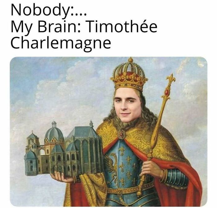 History meme with Timothée Chalamet as Charlemagne holding a cathedral model
