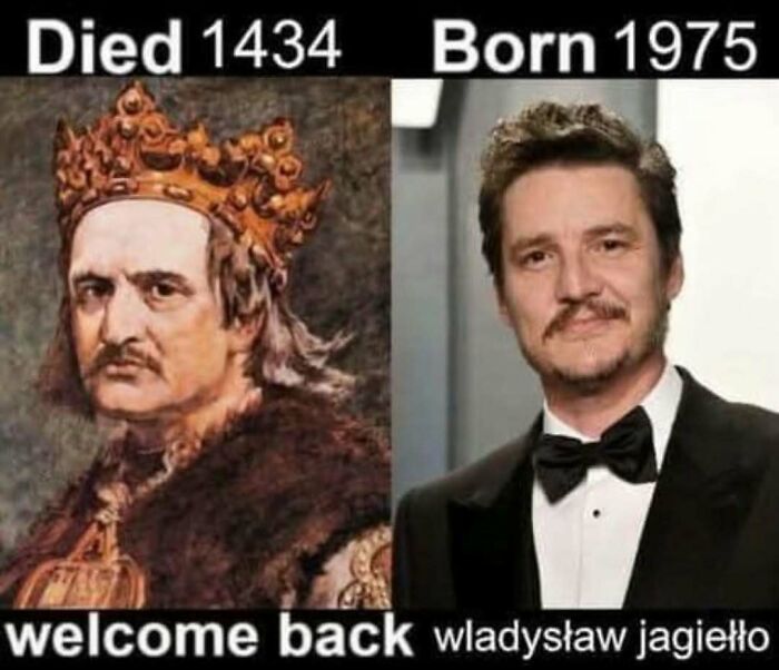 History meme contrasting Wladyslaw Jagiełło who died in 1434 with man born in 1975