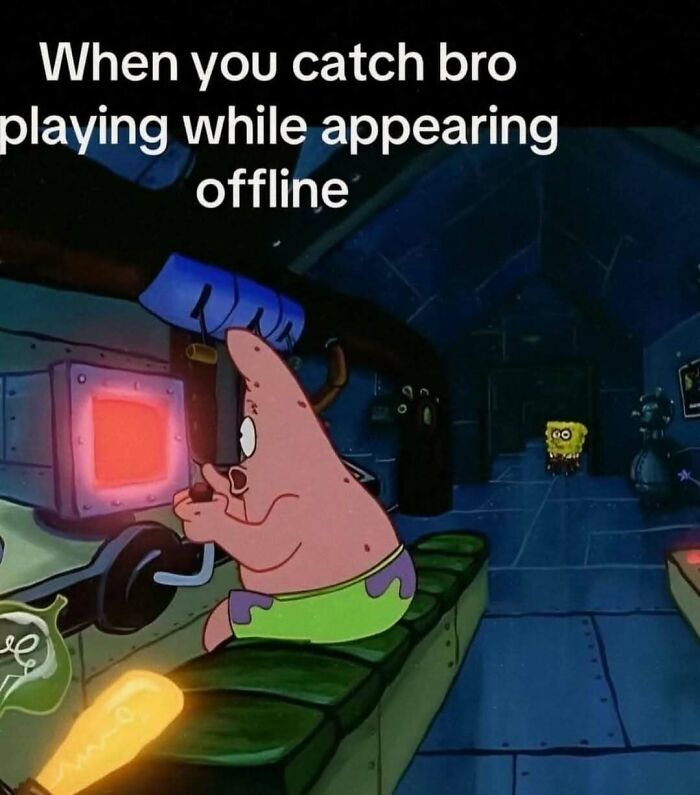 A funny meme from Spongebob featuring Patrick playing video games in a dark room, while Spongebob peeks from behind a door, with text about catching someone playing while appearing offline.