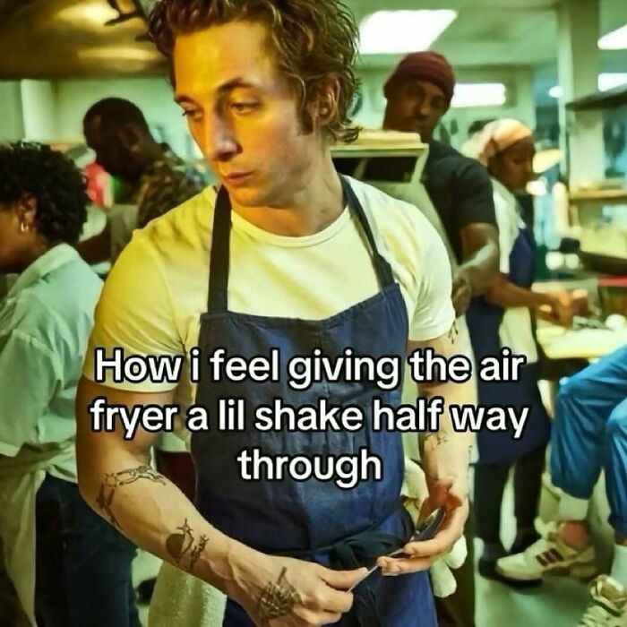 A funny meme depicting a chef, from the show The Bear, looking intense, with the caption 'How I feel giving the air fryer a lil shake half way through'.
