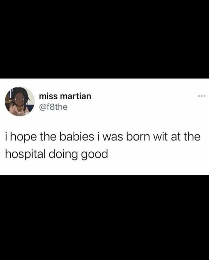A funny meme with a tweet by @f8the hoping the babies born with them are doing good.