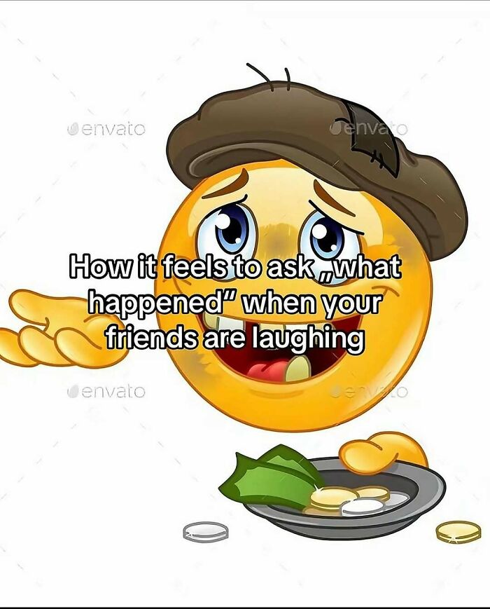 A funny meme showing a sad emoji with a hat and coins, asking what happened when friends are laughing.