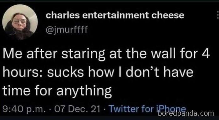 Funny meme about staring at a wall for 4 hours and having no time, showcasing unhinged humor.