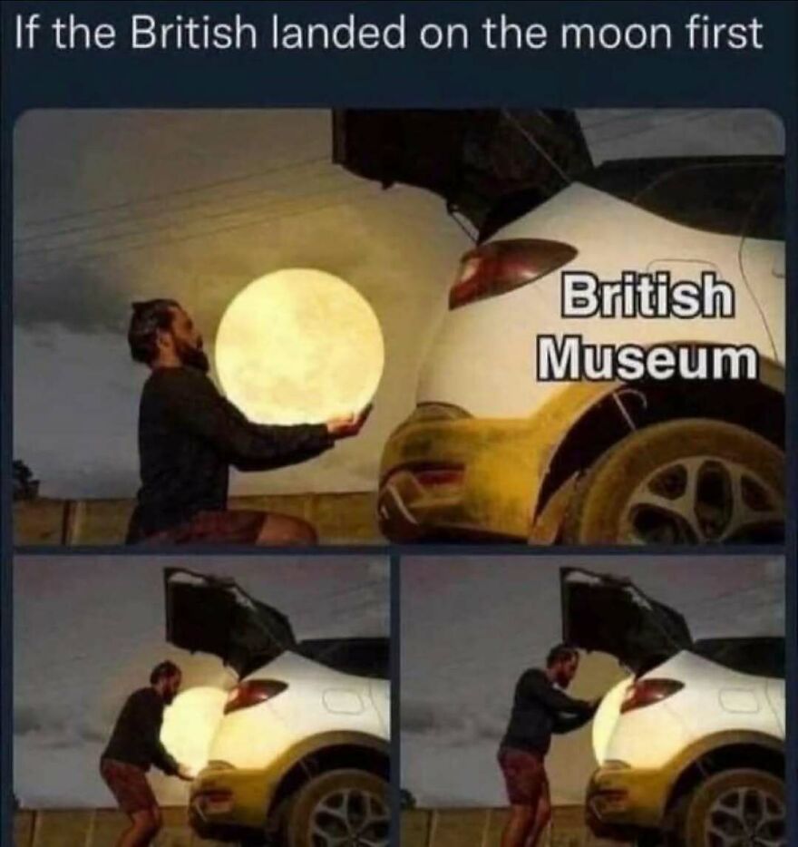 Humorous history meme showing a man packing the moon into a car trunk labeled British Museum.