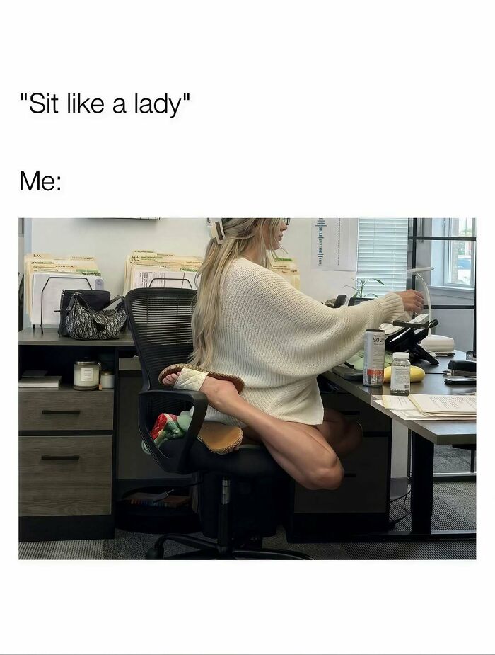 Funny meme about being a woman showing a woman sitting in a highly flexible, unusual pose on an office chair