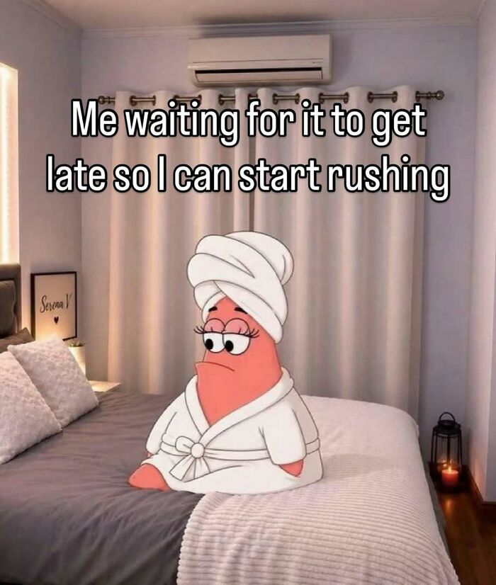 A meme of Patrick Star in a robe and turban, sitting on a bed, with text: Me waiting for it to get late so I can start rushing.