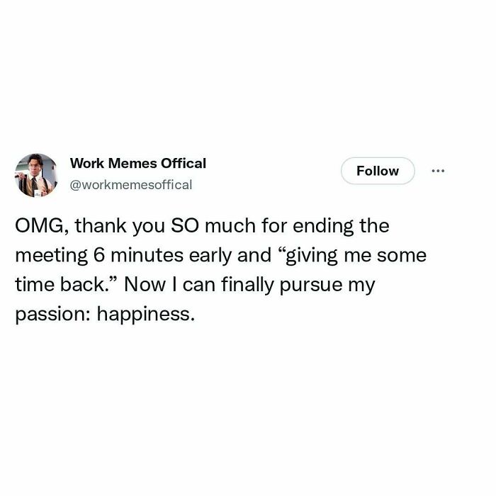Relatable work meme: a sarcastic tweet about a meeting ending early, humorously allowing time to pursue happiness.