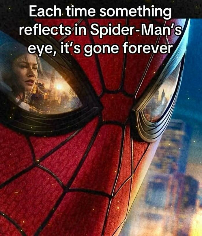 A funny meme of Spider-Man's eye reflecting a cityscape with a woman, stating reflections are gone forever.