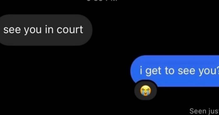 A strange internet screenshot of a text message exchange: see you in court / i get to see you? with a crying emoji.