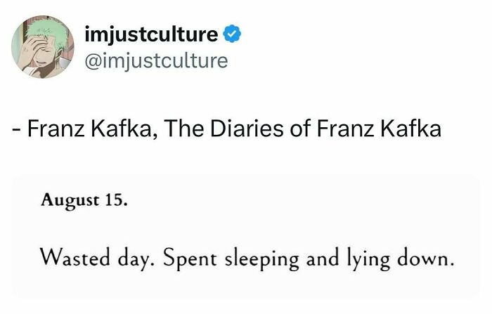 Imjustculture Posts: A tweet quoting Franz Kafka's Diaries entry for August 15 about a wasted day.