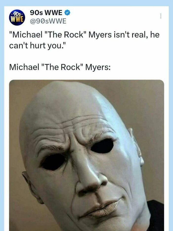 A funny meme featuring Michael The Rock Myers, a terrifying blend of Michael Myers and Dwayne The Rock Johnson.