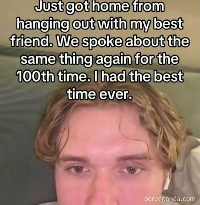 A close-up of a person with text about hanging out with a best friend, showing hilariously ridiculous memes.